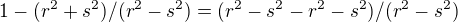 $1-(r^2+s^2)/(r^2-s^2) = (r^2-s^2-r^2-s^2)/(r^2-s^2)$