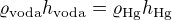 $\varrho _{\text{voda}}h_{\text{voda}}=\varrho _{\text{Hg}}h_{\text{Hg}}$