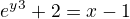 $ e^y^3+2=x-1 $