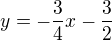 $y=-\frac34x-\frac32$