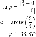 $\rm{tg}\,\varphi=\frac{|\frac 34-0|}{|1-0|}\\\varphi=\rm{arctg}\left(\frac 34\right)\\\varphi\doteq\,36,87^\circ$