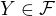 $Y\in \mathcal{F}$