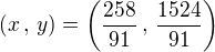 $(x\,,\,y)=\left(\frac{258}{91}\,,\,\frac{1524}{91}\right)$