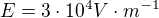 $E=3\cdot 10^{4} V\cdot m^{-1}$