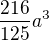 $\frac{216}{125}a^{3}$