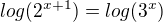 $log(2^{x+1})=log(3^x)$