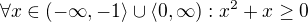 $\forall x\in (-\infty,-1\rangle\cup\langle 0,\infty):x^2+x\geq 0$