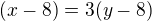 $(x - 8) = 3(y - 8)$