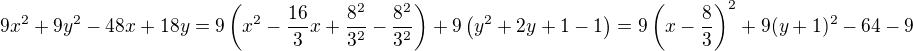 $9x^{2}+9y^{2}-48x+18y=9\left(x^2-\frac{16}{3}x +\frac{8^2}{3^2}-\frac{8^2}{3^2}\right) +9\left(y^2+2y +1-1\right) = 9\left(x-\frac{8}{3}\right)^2 +9(y+1)^2 - 64 - 9$