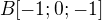 $B[-1; 0; -1]$