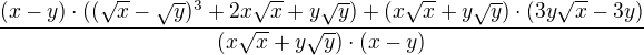 $\frac{(x-y)\cdot ((\sqrt{x}-\sqrt{y})^{3} + 2x\sqrt{x}+y\sqrt{y})+(x\sqrt{x}+y\sqrt{y})\cdot (3y\sqrt{x}-3y)}{(x\sqrt{x}+y\sqrt{y})\cdot (x-y)}$