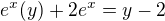$ e^x (y) + 2e^x= y-2$