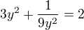 $3y^2+\frac{1}{9y^2}=2$