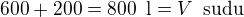 $600+200 = 800 \enspace \text{l} =V\enspace \text{sudu}$