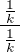 $\frac{\,\frac{1}k\,}{\,\frac{1}k\,}$