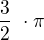 $\frac{3}{2}�\cdot \pi$