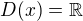 $D(x)=\mathbb{R}$
