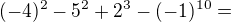 $(-4)^{2}-5^{2}+2^{3}-(-1)^{10}=$