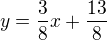 $y=\frac38x + \frac{13}{8}$