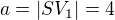 $a = |SV_1| = 4$