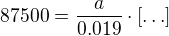 $87500=\frac{a}{0.019}\cdot [\ldots]$