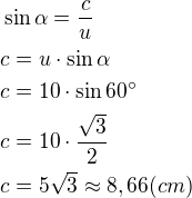 $\sin \alpha=\frac{c}{u}\nlc=u\cdot \sin \alpha\nlc=10\cdot \sin 60^{\circ}\nlc=10\cdot \frac{\sqrt{3}}{2}\nlc=5\sqrt{3}\approx 8,66(cm)$