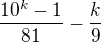 $\frac{10^k - 1}{81} - \frac k9$