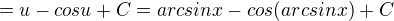 $=u-cosu+C=arcsinx-cos(arcsinx)+C$