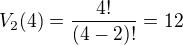 $V_2(4)=\frac{4!}{(4-2)!}=12$