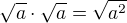$\sqrt{a} \cdot \sqrt{a} = \sqrt{a^2}$