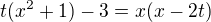 $t(x^{2}+1)-3=x (x-2t)$