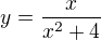 $y=\frac{x}{x^2+4}$