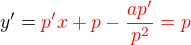 $y'=\color{red}p'x+p-\frac{ap'}{p^2}=p$