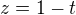 $ z = 1 - t$