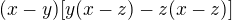 $(x-y)[y(x-z)-z(x-z)]$