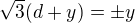 $\sqrt3(d+y)=\pm y$