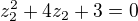 $z_2^2+4z_2+3=0$