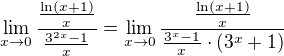 $\lim_{x\to0}\frac{\frac {\ln (x+1)}{x}}{\frac {3^{2x}-1}{x}}=\lim_{x\to0}\frac{\frac {\ln (x+1)}{x}}{\frac {3^{x}-1}{x}\cdot (3^x+1)}$