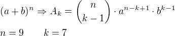 $(a+b)^n\Rightarrow A_k={n \choose k-1}\cdot a^{n-k+1}\cdot b^{k-1}\nln=9\qquad k=7$