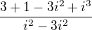 $\frac{3+1-3i^{2}+i^{3}}{i^{2}-3i^{2}}$