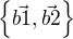 $\{\vec{b1},\vec{b2}\}$