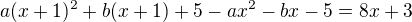 $a(x+1)^2+b(x+1)+5 - ax^2-bx-5 = 8x+3$