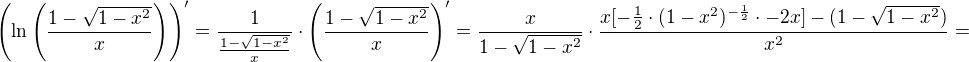 $\(\ln{\(\frac{1-\sqrt{1-x^2}}{x}\)}\)^{\prime}=\frac{1}{\frac{1-\sqrt{1-x^2}}{x}}\cdot \(\frac{1-\sqrt{1-x^2}}{x}\)^{\prime}=\frac{x}{1-\sqrt{1-x^2}}\cdot \frac{x[-\frac 12\cdot (1-x^2)^{-\frac 12}\cdot -2x]-(1-\sqrt{1-x^2})}{x^2}=$