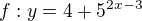 $f:y=4+5^{2x-3}$