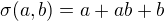 $\sigma(a, b) = a + ab + b$