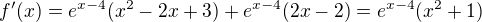 $f'(x)=e^{x-4}(x^{2}-2x+3) + e^{x-4}(2x-2)=e^{x-4}(x^2+1)$