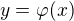 $y=\varphi (x)$
