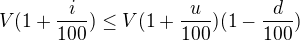 $V(1+\frac i{100})\le V(1+\frac u{100})(1-\frac d{100})$