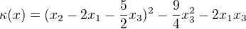 $\kappa (x)=(x_2-2x_1-\frac{5}{2}x_3)^2-\frac{9}{4}x_3^2-2x_1x_3$