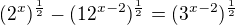 $(2^x)^{\frac12}-(12^{x-2} )^{\frac12} = (3^{x-2})^{\frac12}$